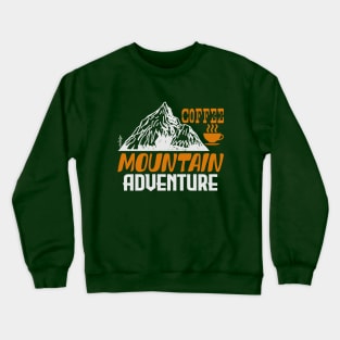 coffee mountain adventure Crewneck Sweatshirt